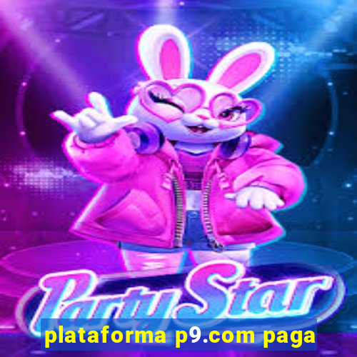 plataforma p9.com paga