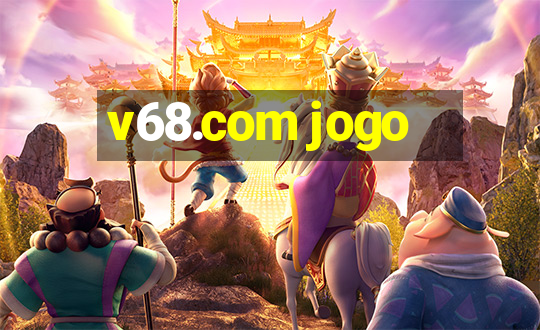 v68.com jogo