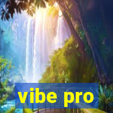 vibe pro