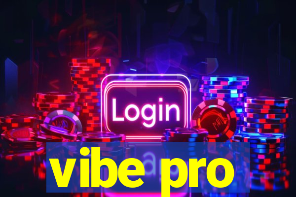 vibe pro