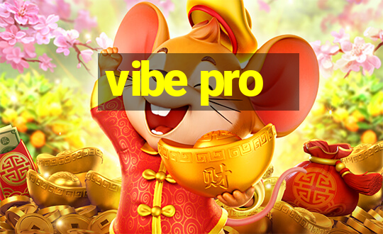 vibe pro