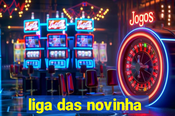 liga das novinha