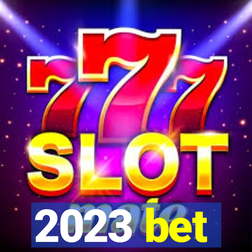 2023 bet