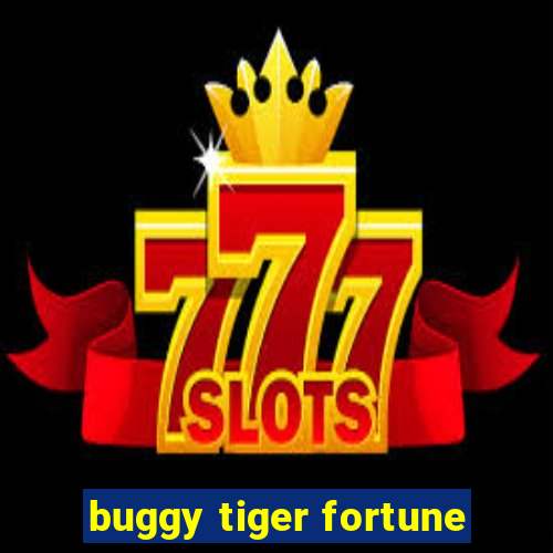 buggy tiger fortune