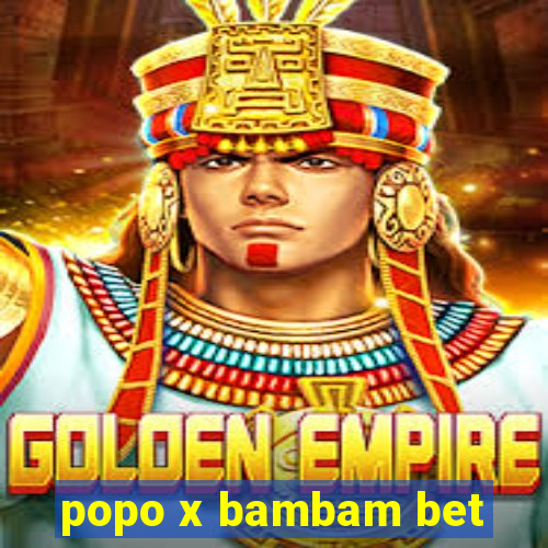 popo x bambam bet