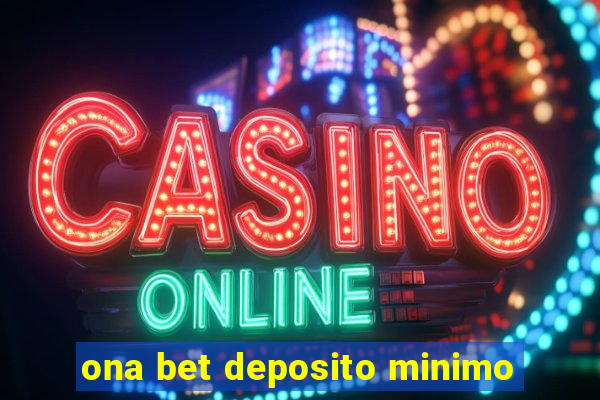 ona bet deposito minimo