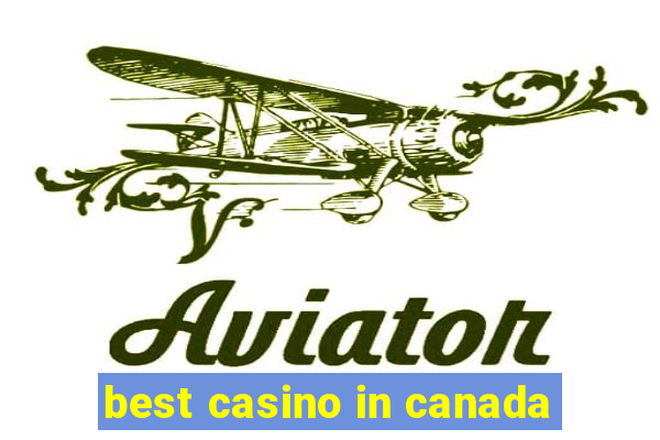 best casino in canada