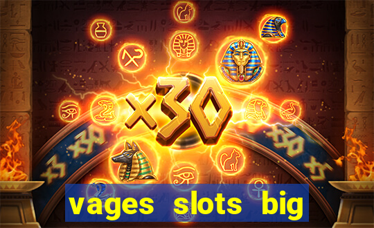 vages slots big win casino