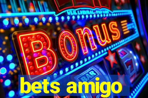 bets amigo