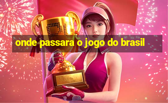 onde passara o jogo do brasil