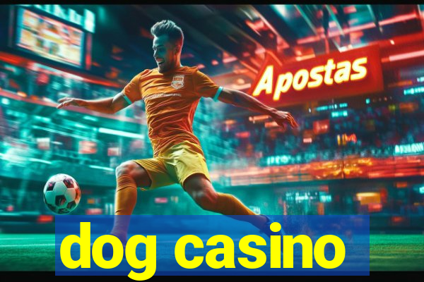 dog casino