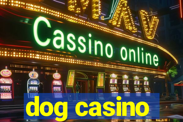 dog casino