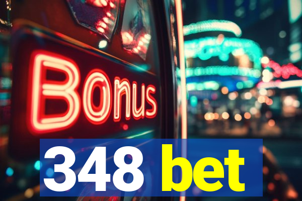 348 bet