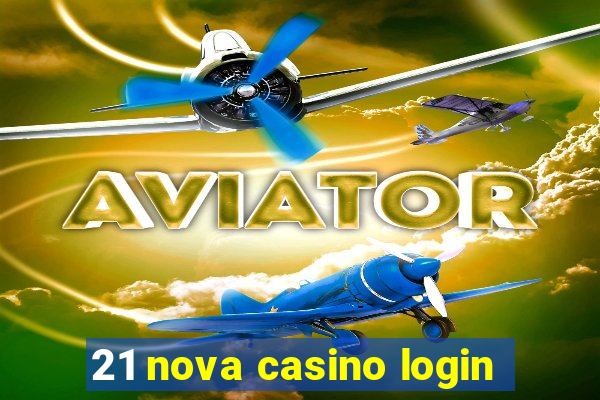 21 nova casino login