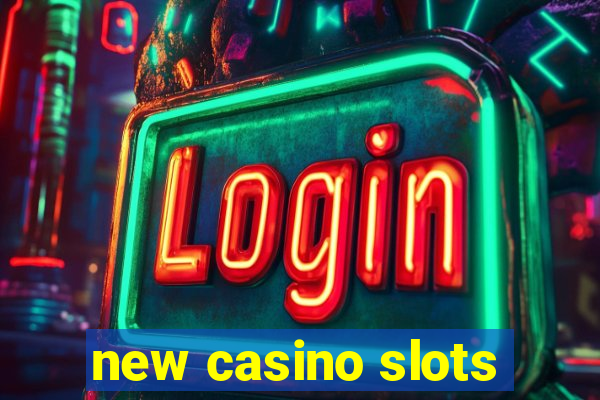 new casino slots