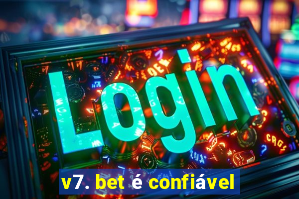 v7. bet é confiável