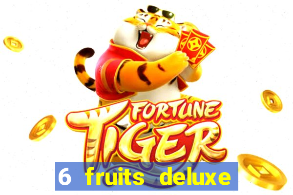 6 fruits deluxe slot free play