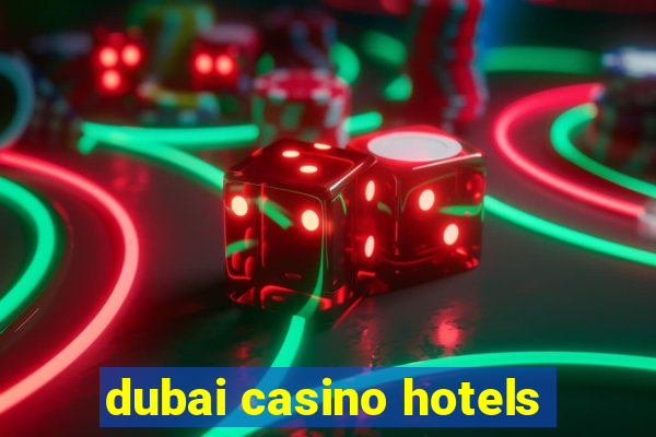 dubai casino hotels