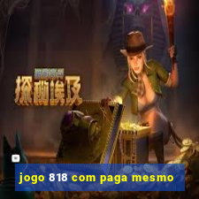 jogo 818 com paga mesmo