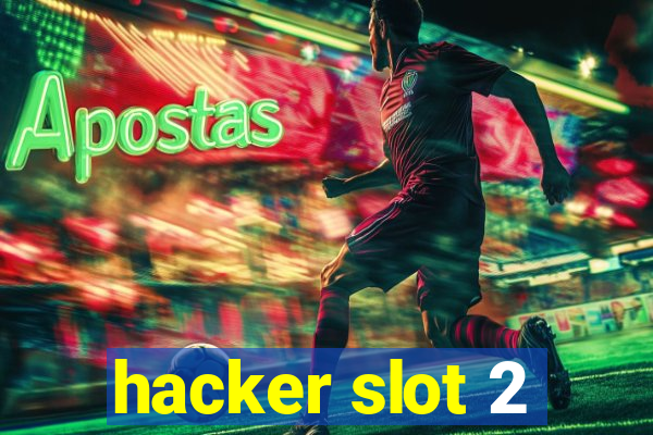 hacker slot 2