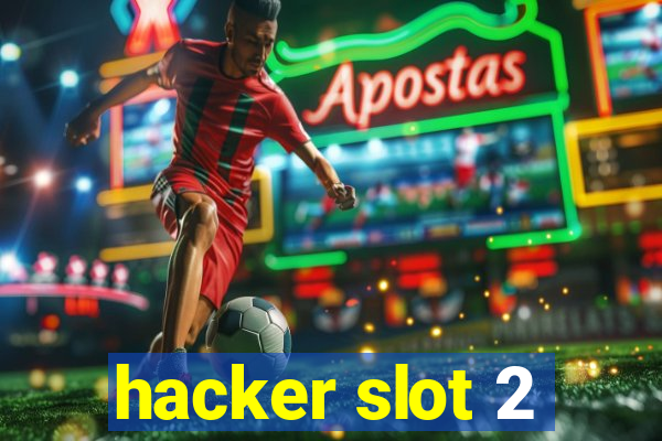 hacker slot 2