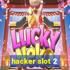 hacker slot 2