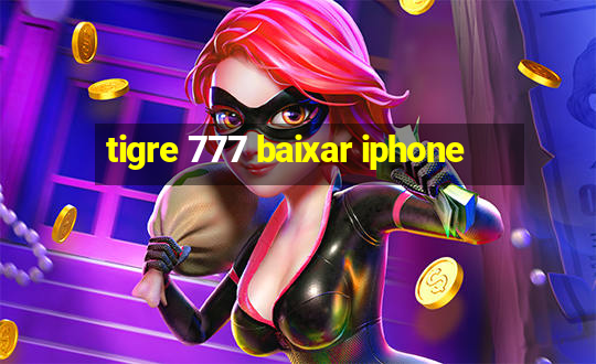 tigre 777 baixar iphone