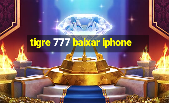 tigre 777 baixar iphone