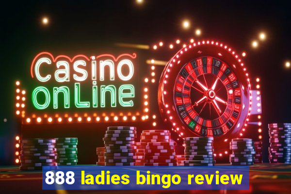 888 ladies bingo review