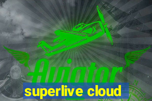 superlive cloud