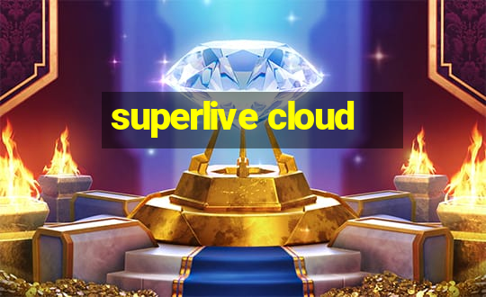 superlive cloud