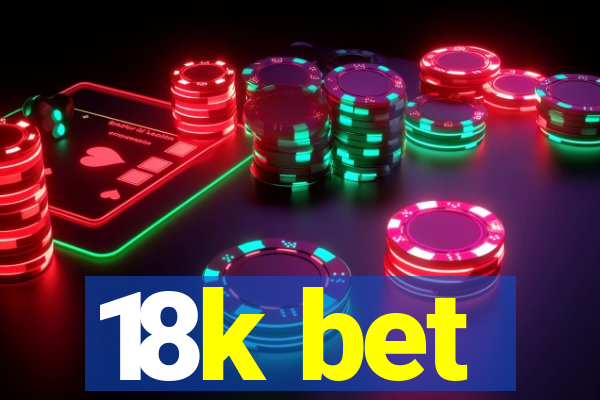 18k bet