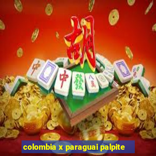 colombia x paraguai palpite