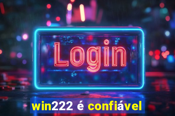 win222 é confiável