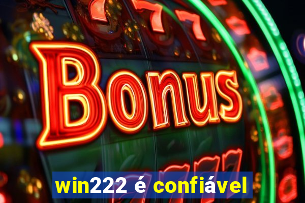 win222 é confiável