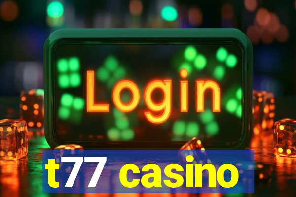 t77 casino