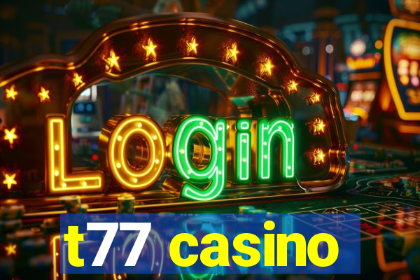 t77 casino