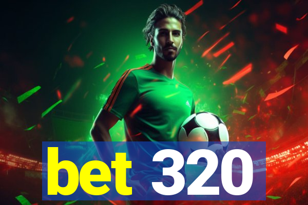 bet 320