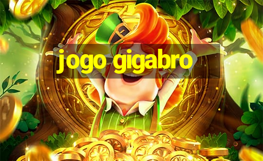 jogo gigabro