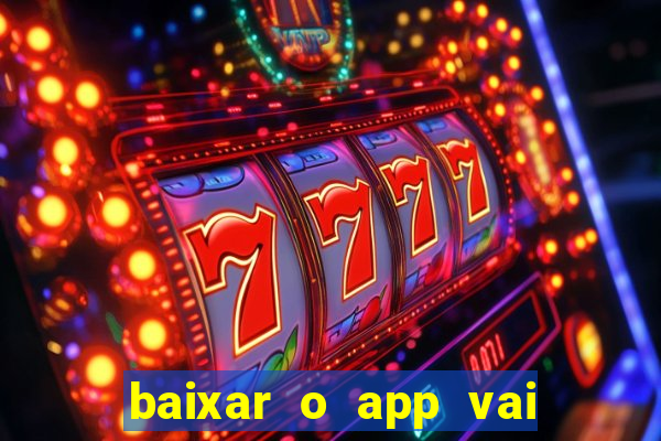 baixar o app vai de bet