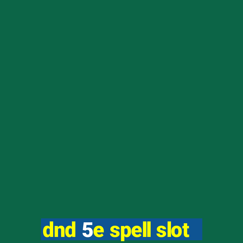 dnd 5e spell slot