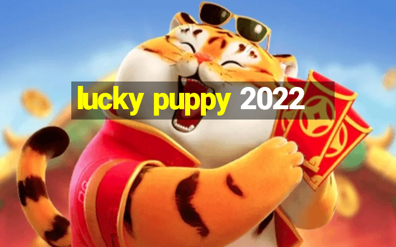 lucky puppy 2022