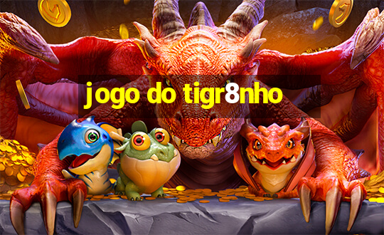 jogo do tigr8nho