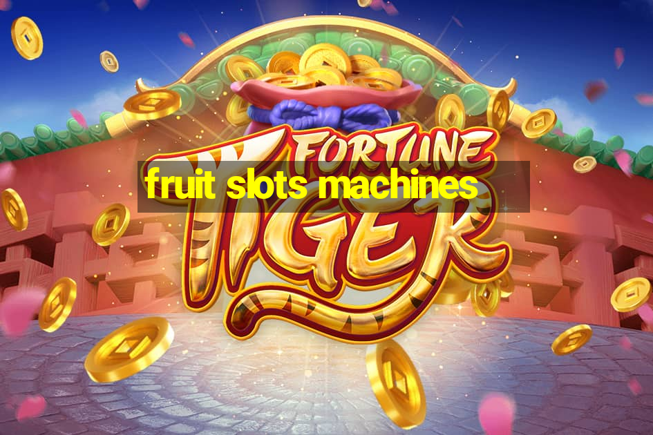 fruit slots machines