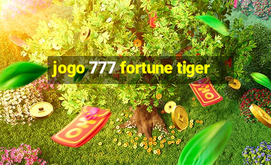 jogo 777 fortune tiger