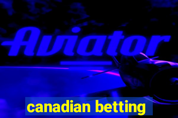 canadian betting