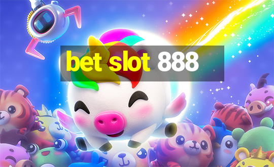 bet slot 888