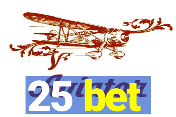 25 bet