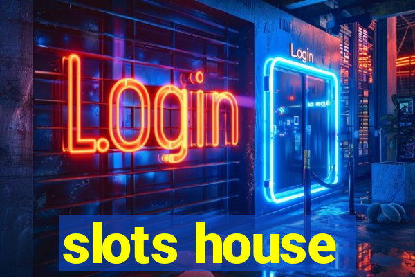 slots house