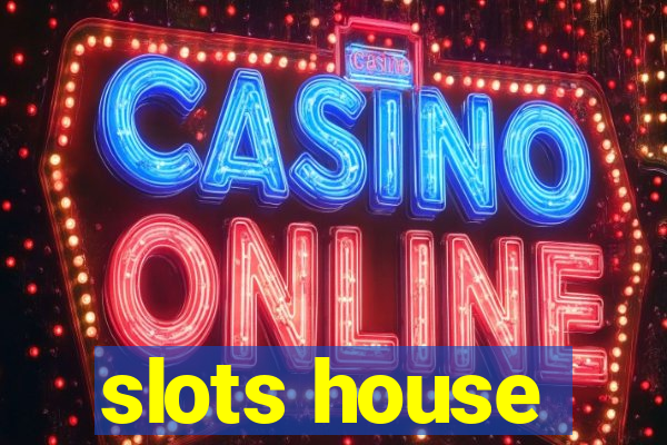 slots house